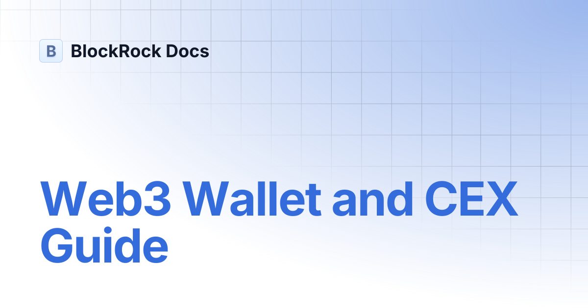 Web3 Wallet and CEX Guide | BlockRock Docs